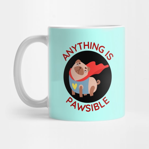 Anything Is Pawsible | Cute Dog Pun by Allthingspunny